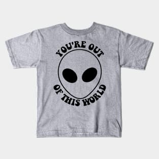 you're out of this world Kids T-Shirt